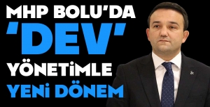 MHP BOLU'DA 'DEV' YÖNETİMLE YENİ DÖNEM....