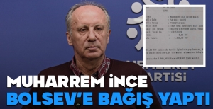 MUHARREM İNCE, BOLSEV'E BAĞIŞ YAPTI