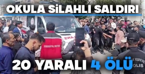 OKULA SİLAHLI SALDIRI; 20 YARALI 4 ÖLÜ
