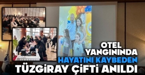 OTEL YANGININDA HAYATINI KAYBEDEN TÜZGİRAY ÇİFTİ ANILDI