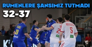 RUMENLERE ŞANSIMIZ TUTMADI...