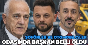 ŞOFÖRLER VE OTOMOBİLCİLER ODASINDA BAŞKAN BELLİ OLDU...
