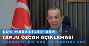 ŞOK MARKETLER'DEN TANJU ÖZCAN AÇIKLAMASI: “HERHANGİ BİR SUÇ DUYURUMUZ YOK”