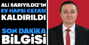 SON DAKİKA... ALİ SARIYILDIZ'IN EV HAPSİ CEZASI KALDIRILDI...