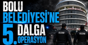 SON DAKİKA / BOLU BELEDİYESİ'NE 5. DALGA OPERASYON