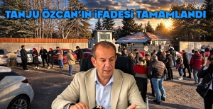 SON DAKİKA.. TANJU ÖZCAN'IN İFADESİ TAMAMLANDI...