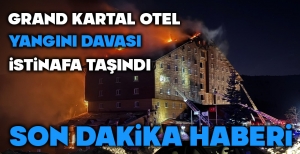 SON DAKİKA....GRAND KARTAL OTEL YANGINI DAVASI İSTİNAFA TAŞINDI....