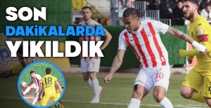 SON DAKİKALARDA YIKILDIK...