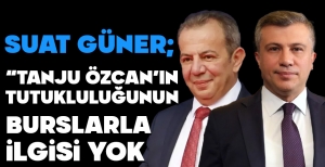 SUAT GÜNER, TANJU ÖZCAN'IN TUTUKLULUĞUNUN BURSLARLA İLGİLİ OLMADIĞINI SÖYLEDİ...