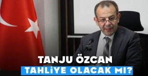 TANJU ÖZCAN TAHLİYE OLACAK MI ? ARA KARAR DURUŞMASI BUGÜN...