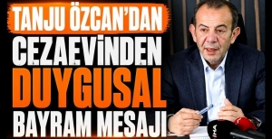 TANJU ÖZCAN'DAN CEZAEVİNDEN DUYGUSAL BAYRAM MESAJI