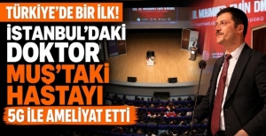 TÜRKİYE'DE BİR İLK! İSTANBUL'DAKİ DOKTOR MUŞ'TAKİ HASTAYI 5G İLE AMELİYAT ETTİ 
