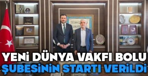 YENİ DÜNYA VAKFI BOLU ŞUBESİ'NİN STARTI VERİLDİ...