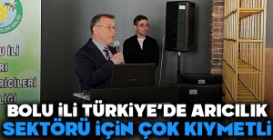 ZEKERİYA AR: "BOLU İLİ TÜRKİYEDE ARICILIK SEKTÖRÜ İÇİN ÇOK KIYMETLİ"